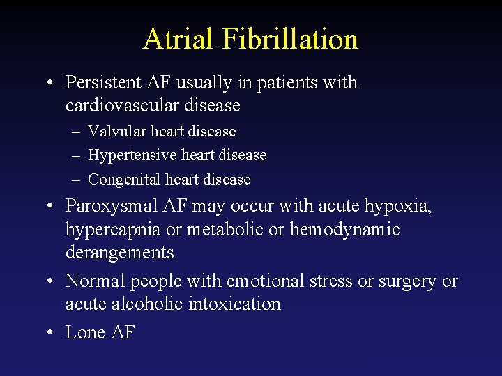 Atrial Fibrillation • Persistent AF usually in patients with cardiovascular disease – Valvular heart