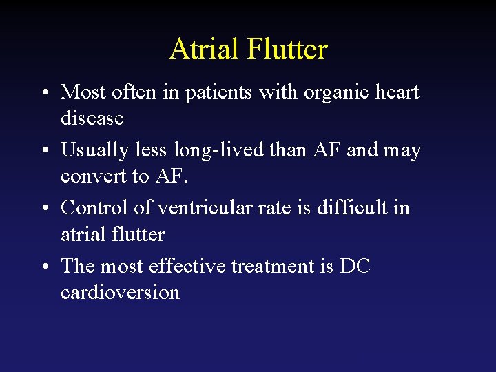 Atrial Flutter • Most often in patients with organic heart disease • Usually less