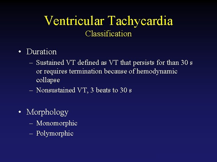 Ventricular Tachycardia Classification • Duration – Sustained VT defined as VT that persists for