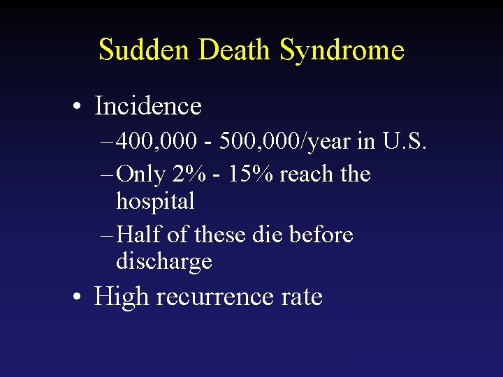 Sudden Death Syndrome • Incidence – 400, 000 - 500, 000/year in U. S.