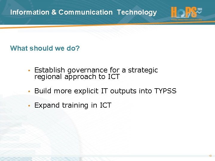 Information & Communication Technology What should we do? • Establish governance for a strategic