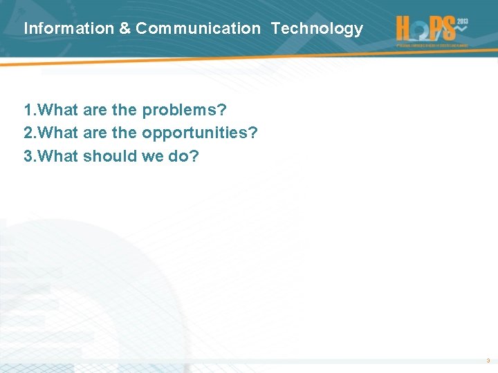 Information & Communication Technology 1. What are the problems? 2. What are the opportunities?