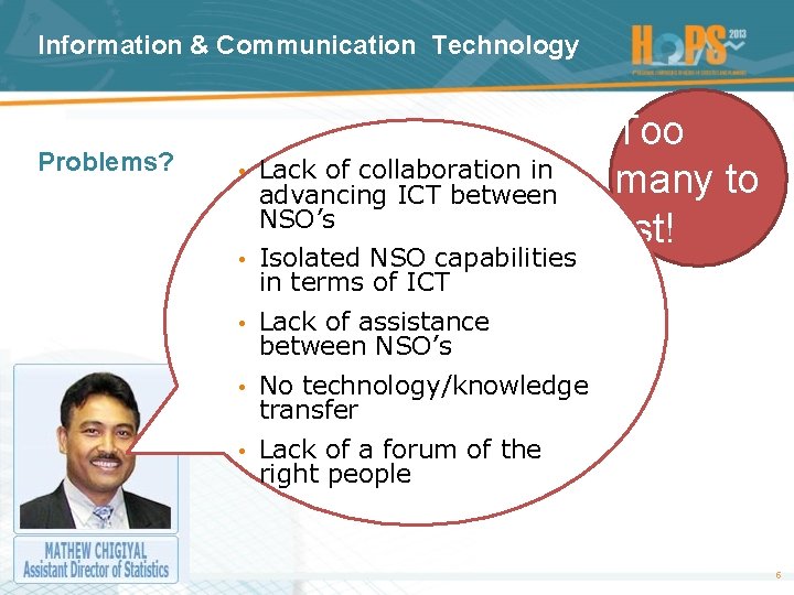 Information & Communication Technology Problems? • Lack of collaboration in advancing ICT between NSO’s