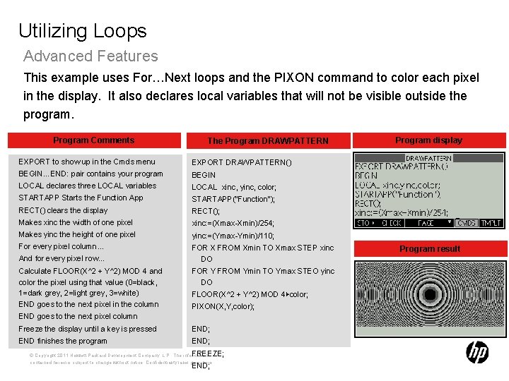 Utilizing Loops Advanced Features This example uses For…Next loops and the PIXON command to