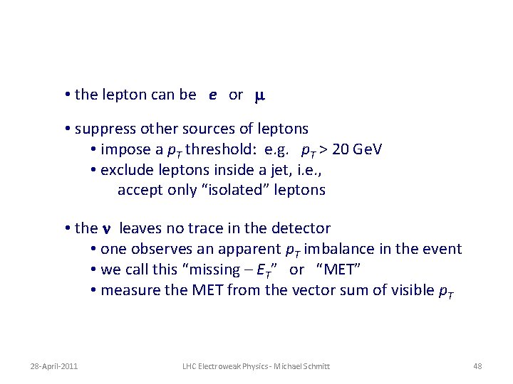 • the lepton can be e or m • suppress other sources of • the lepton can be e or m • suppress other sources of