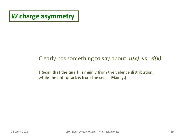 W charge asymmetry Clearly has something to say about u(x) vs. d(x). (Recall that W charge asymmetry Clearly has something to say about u(x) vs. d(x). (Recall that