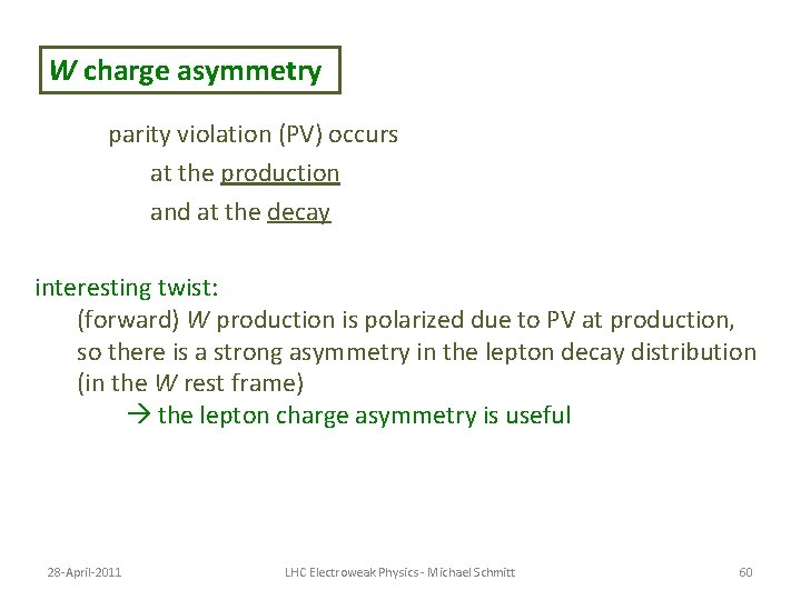 W charge asymmetry parity violation (PV) occurs at the production and at the decay W charge asymmetry parity violation (PV) occurs at the production and at the decay