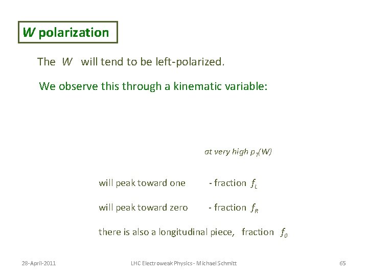 W polarization The W will tend to be left-polarized. We observe this through a W polarization The W will tend to be left-polarized. We observe this through a