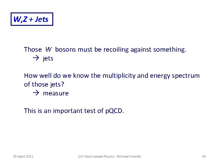 W, Z + Jets Those W bosons must be recoiling against something. jets How W, Z + Jets Those W bosons must be recoiling against something. jets How