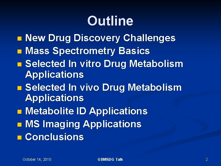 Outline New Drug Discovery Challenges n Mass Spectrometry Basics n Selected In vitro Drug