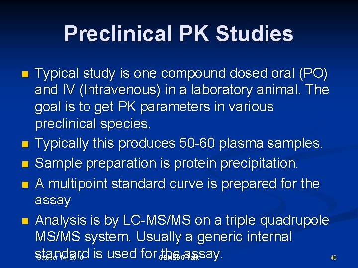 Preclinical PK Studies n n n Typical study is one compound dosed oral (PO)