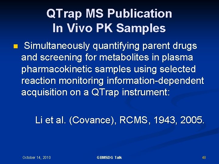 QTrap MS Publication In Vivo PK Samples n Simultaneously quantifying parent drugs and screening