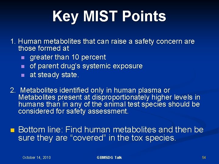Key MIST Points 1. Human metabolites that can raise a safety concern are those