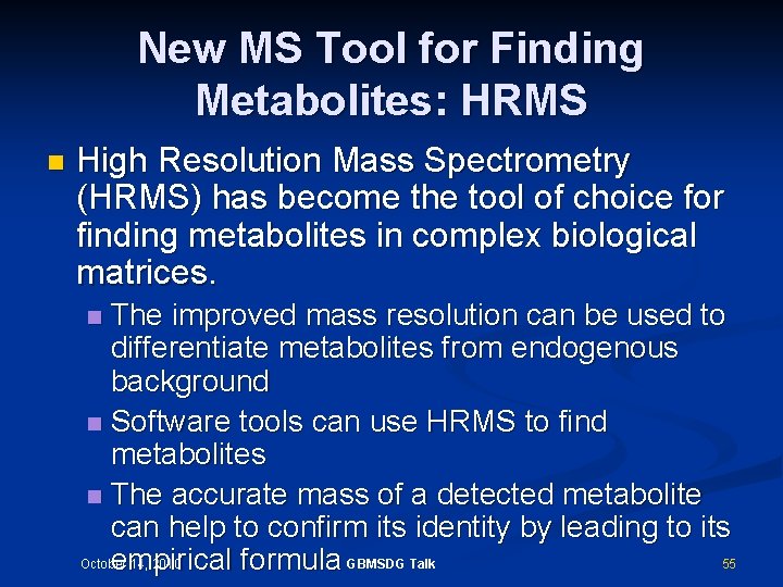 New MS Tool for Finding Metabolites: HRMS n High Resolution Mass Spectrometry (HRMS) has