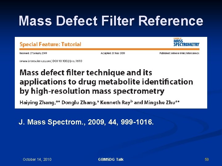 Mass Defect Filter Reference J. Mass Spectrom. , 2009, 44, 999 -1016. October 14,