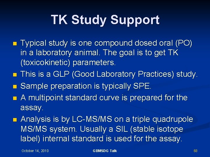 TK Study Support n n n Typical study is one compound dosed oral (PO)