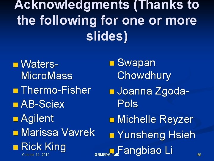 Acknowledgments (Thanks to the following for one or more slides) n Waters- n Swapan