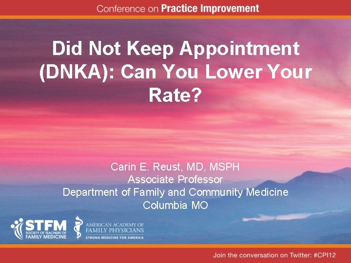 Did Not Keep Appointment (DNKA): Can You Lower Your Rate? Carin E. Reust, MD,