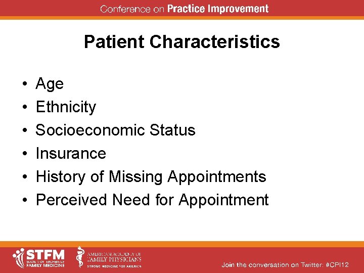 Patient Characteristics • • • Age Ethnicity Socioeconomic Status Insurance History of Missing Appointments