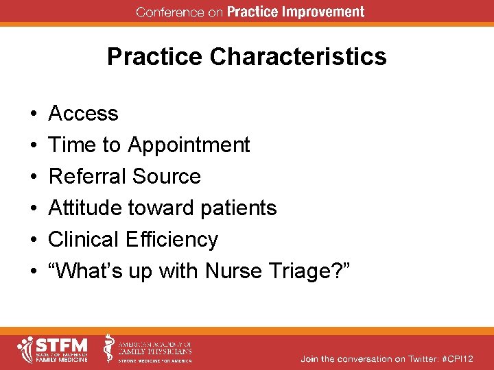 Practice Characteristics • • • Access Time to Appointment Referral Source Attitude toward patients