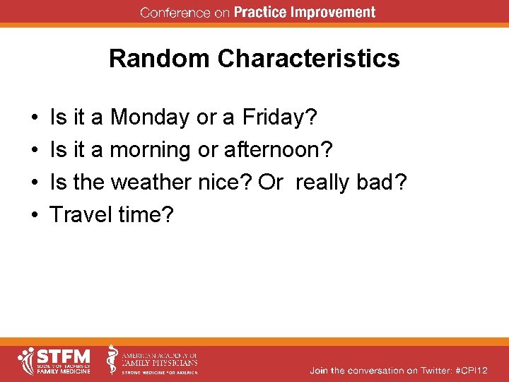 Random Characteristics • • Is it a Monday or a Friday? Is it a