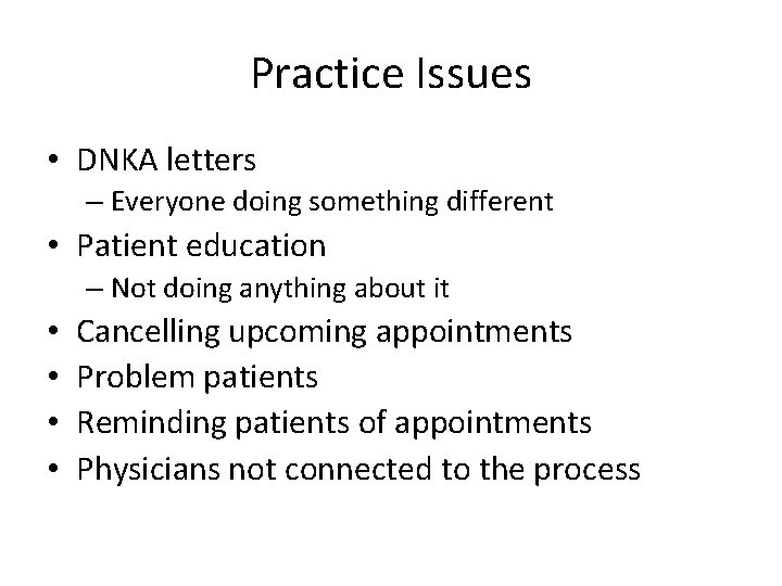 Practice Issues • DNKA letters – Everyone doing something different • Patient education –