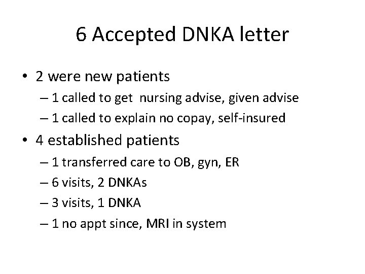 6 Accepted DNKA letter • 2 were new patients – 1 called to get