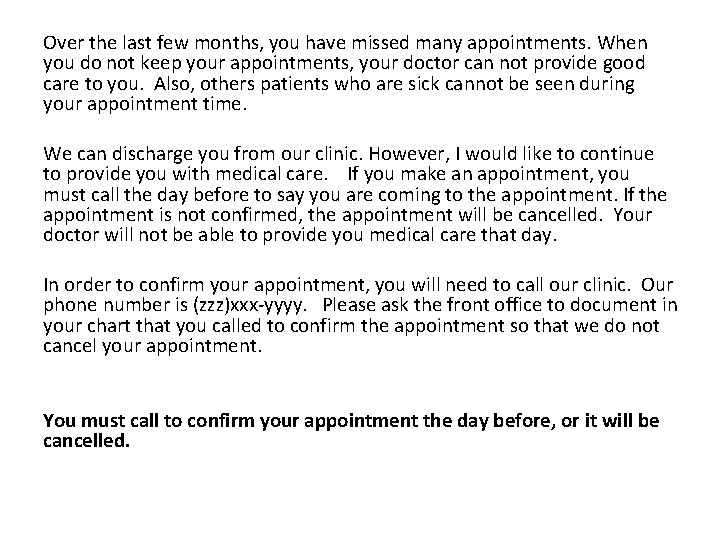 Over the last few months, you have missed many appointments. When you do not