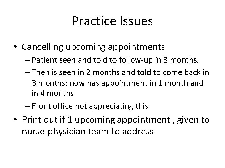 Practice Issues • Cancelling upcoming appointments – Patient seen and told to follow-up in