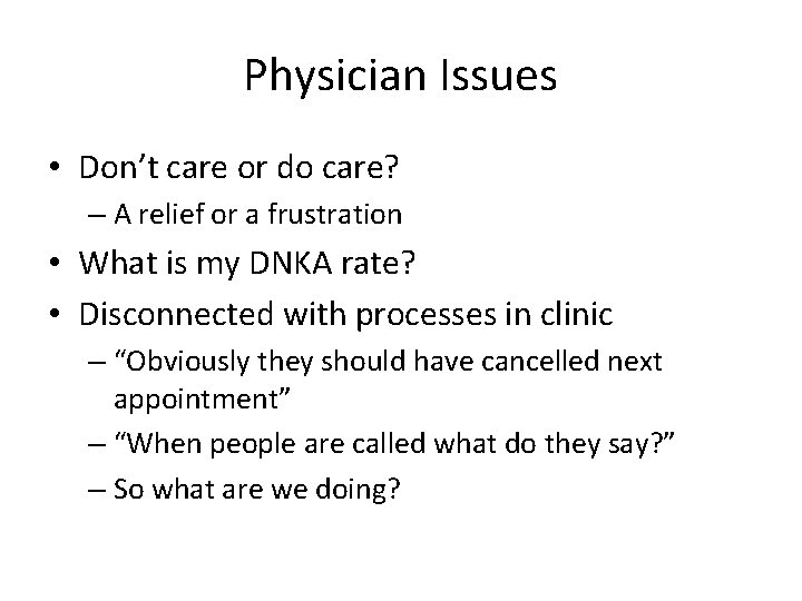 Physician Issues • Don’t care or do care? – A relief or a frustration