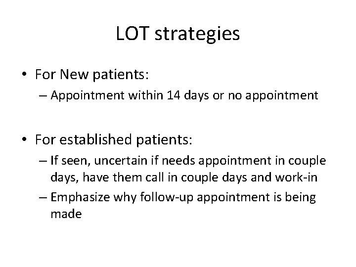 LOT strategies • For New patients: – Appointment within 14 days or no appointment