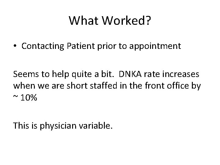 What Worked? • Contacting Patient prior to appointment Seems to help quite a bit.