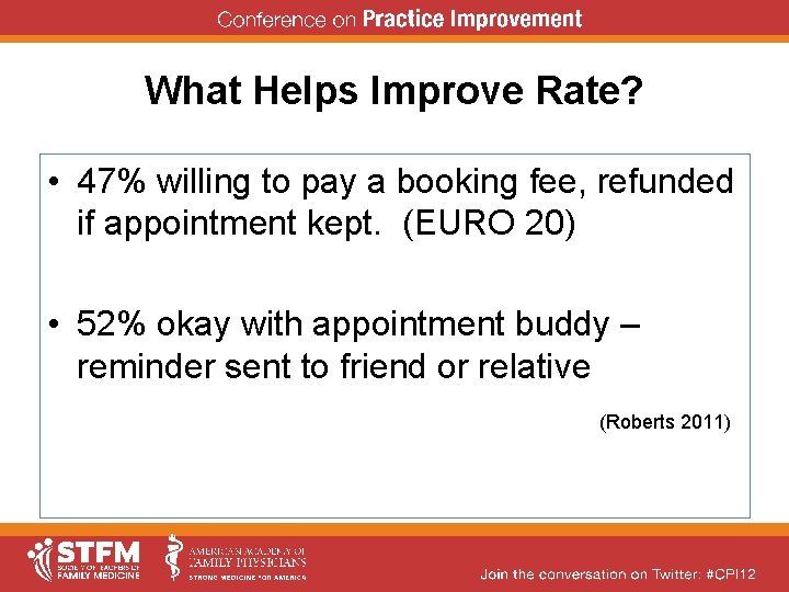 What Helps Improve Rate? • 47% willing to pay a booking fee, refunded if