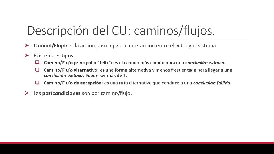 Descripción del CU: caminos/flujos. Ø Camino/Flujo: es la acción paso a paso e interacción