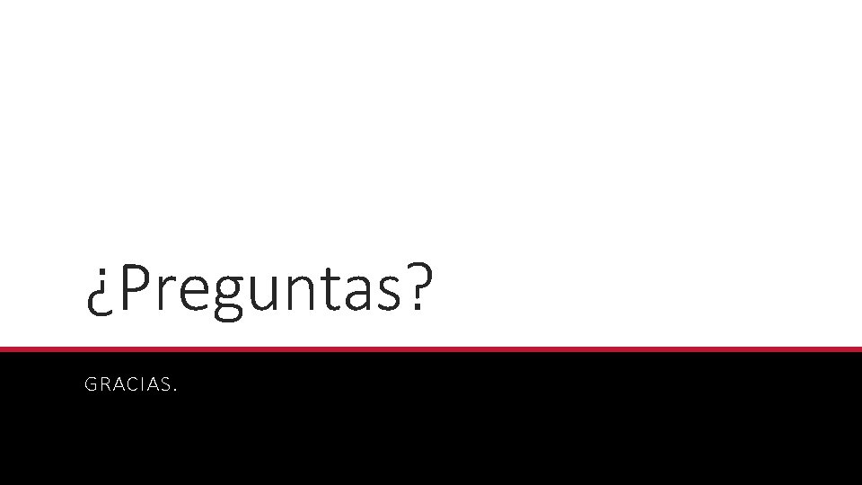 ¿Preguntas? GRACIAS. 