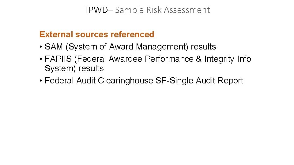 TPWD– Sample Risk Assessment External sources referenced: • SAM (System of Award Management) results