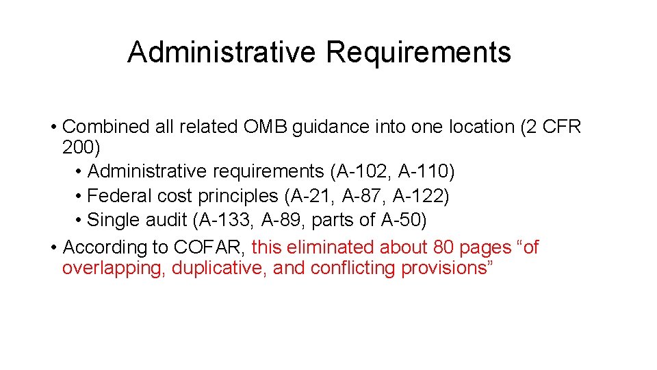 Administrative Requirements • Combined all related OMB guidance into one location (2 CFR 200)
