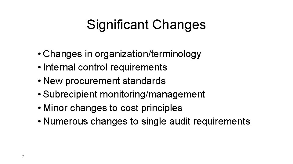 Significant Changes • Changes in organization/terminology • Internal control requirements • New procurement standards