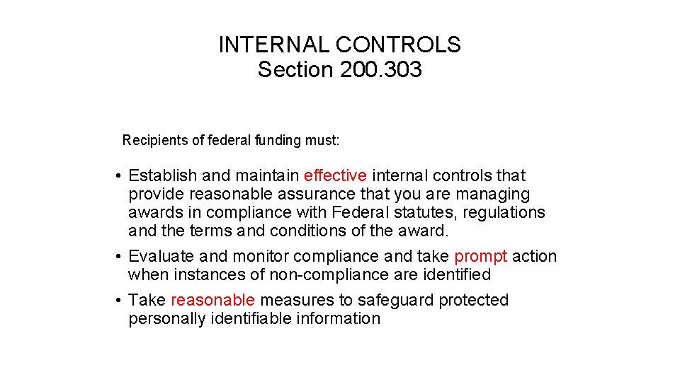 INTERNAL CONTROLS Section 200. 303 Recipients of federal funding must: • Establish and maintain