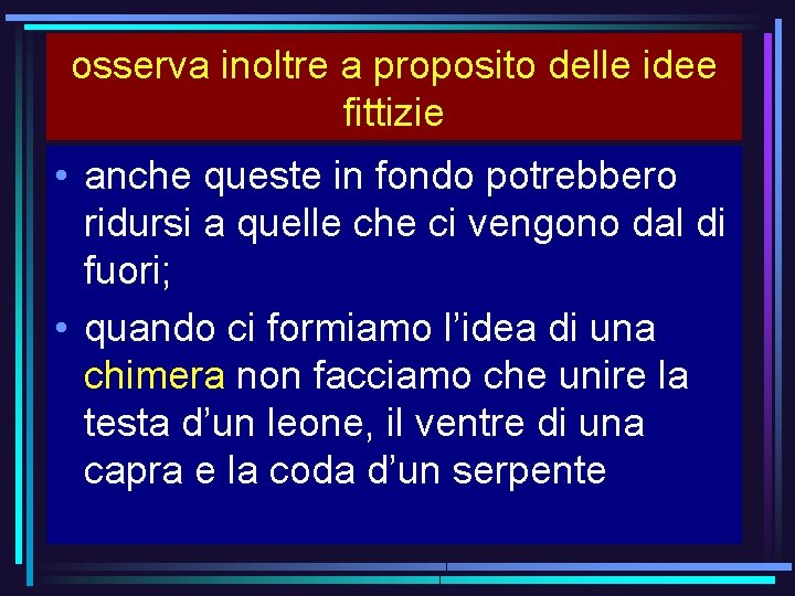 osserva inoltre a proposito delle idee fittizie • anche queste in fondo potrebbero ridursi