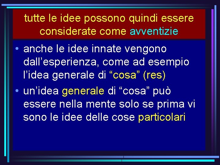 tutte le idee possono quindi essere considerate come avventizie • anche le idee innate