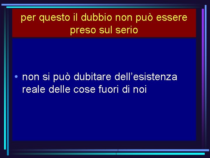 per questo il dubbio non può essere preso sul serio • non si può