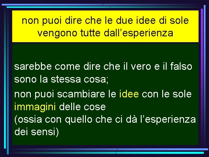 non puoi dire che le due idee di sole vengono tutte dall’esperienza sarebbe come