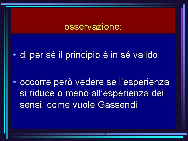 osservazione: • di per sé il principio è in sé valido • occorre però