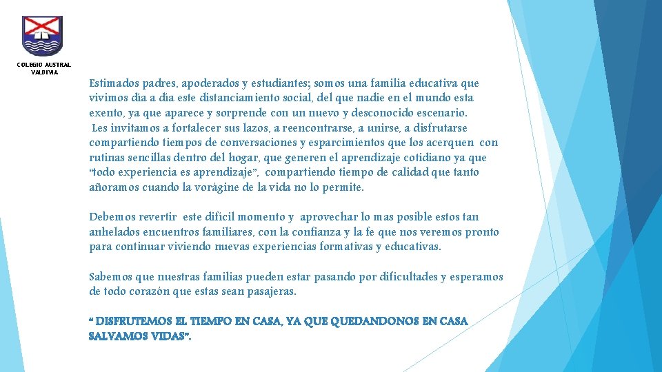 COLEGIO AUSTRAL VALDIVIA Estimados padres, apoderados y estudiantes; somos una familia educativa que vivimos