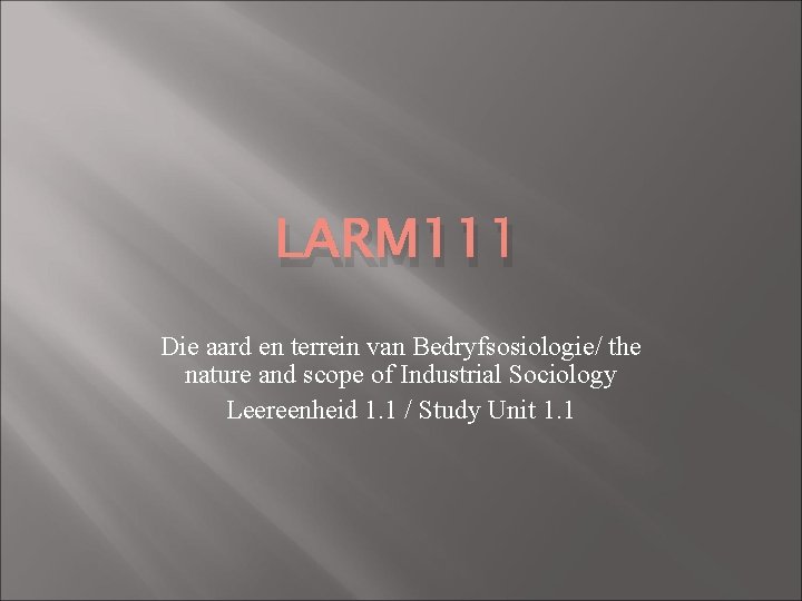 LARM 111 Die aard en terrein van Bedryfsosiologie/ the nature and scope of Industrial