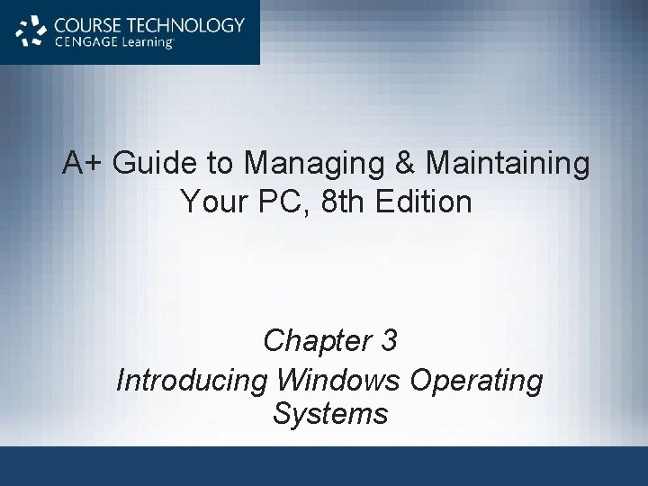 A+ Guide to Managing & Maintaining Your PC, 8 th Edition Chapter 3 Introducing