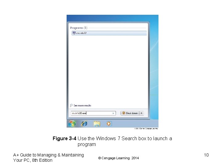 Figure 3 -4 Use the Windows 7 Search box to launch a program A+