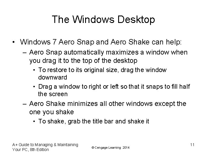 The Windows Desktop • Windows 7 Aero Snap and Aero Shake can help: –