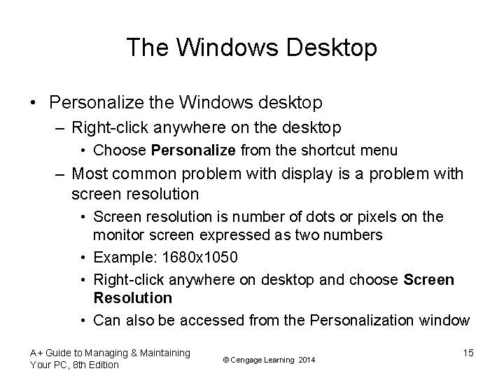 The Windows Desktop • Personalize the Windows desktop – Right-click anywhere on the desktop